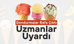 Dondurmalar Rafa Çıktı: Uzmanlar Uyardı