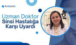 Kırklareli: Uzman Doktor Sinsi Hastalığa Karşı Uyardı