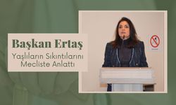 Başkan Ertaş Yaşlıların Sıkıntılarını Mecliste Anlattı