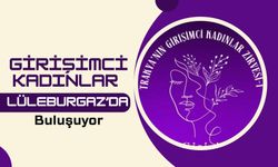 Girişimci Kadınlar Lüleburgaz’da Buluşuyor