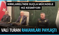 Kırklareli’nde Suçla Mücadele Hız Kesmiyor! Vali Turan Rakamları Paylaştı