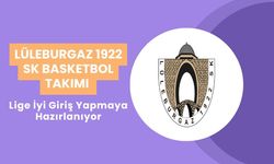 Lüleburgaz 1922 SK Basketbol Takımı Lige İyi Giriş Yapmaya Hazırlanıyor