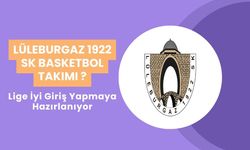 Lüleburgaz 1922 SK Basketbol Takımı Lige İyi Giriş Yapmaya Hazırlanıyor