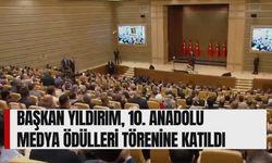Başkan Yıldırım, 10. Anadolu Medya Ödülleri Törenine Katıldı