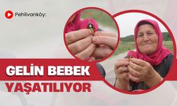 Pehlivanköy: Gelin Bebek Yaşatılıyor