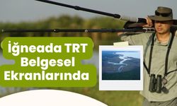 İğneada TRT Belgesel Ekranlarında