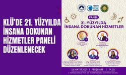 KLÜ’de 21. Yüzyılda İnsana Dokunan Hizmetler Paneli Düzenlenecek