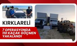 KIRKLARELİ; 7 Operasyonda 110 Kaçak Göçmen Yakalandı