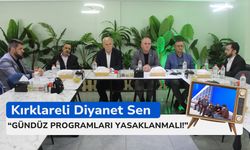Kırklareli Diyanet Sen; “Gündüz Programları Yasaklanmalı!”