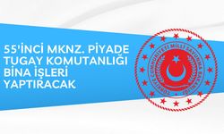 55'İNCİ MKNZ. PİYADE TUGAY KOMUTANLIĞI BİNA İŞLERİ YAPTIRACAK