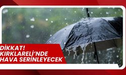 Dikkat! Kırklareli’nde Hava Serinleyecek