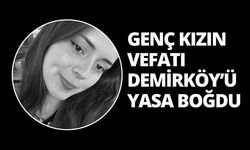 GENÇ KIZIN VEFATI DEMİRKÖY’Ü YASA BOĞDU