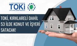 TOKİ, Kırklareli Dahil 53 İlde Konut Ve İşyeri Satacak!