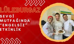 LÜLEBURGAZ; Sevgi Mutfağında “Engelsiz” Etkinlik