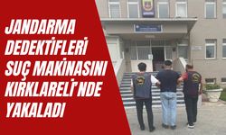 Jandarma Dedektifleri Suç Makinasını Kırklareli’nde Yakaladı