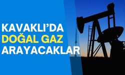 Kavaklı’da Doğal Gaz Arayacaklar