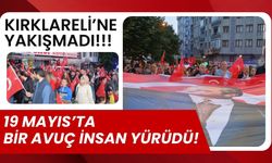 KIRKLARELİ’NE YAKIŞMADI; 19 Mayıs’ta Bir Avuç İnsan Yürüdü!