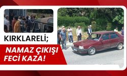 Kırklareli’nde Namaz Çıkışı Feci Kaza! 1 Ölü