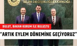 Başkan Bulut; “Artık Eylem Dönemine Geçiyoruz”