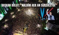 Başkan Bulut, “Kalbim Her An Sizlerleydi”