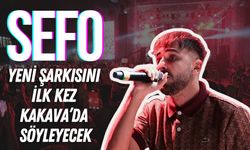 Sefo Yeni Şarkısını İlk Kez Kakava’da Söyleyecek