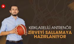 Kırklarelili Antrenör, Zirveyi Sallamaya Hazırlanıyor