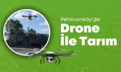 Pehlivanköy’de Drone İle Tarım