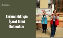 Babaeski: Farkındalık İçin İşaret Dilini Kullandılar