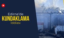 Edirne’de Kundaklama İddiası