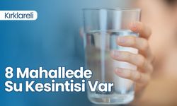Kırklareli'nde 8 Mahallede Su Kesintisi Var