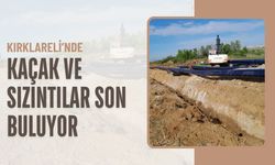 Kırklareli’nde Kaçak ve Sızıntılar Son Buluyor