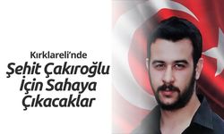Kırklareli’nde Şehit Çakıroğlu İçin Sahaya Çıkacaklar