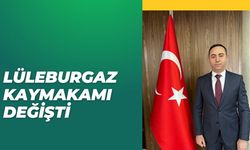 Lüleburgaz Kaymakamı Değişti