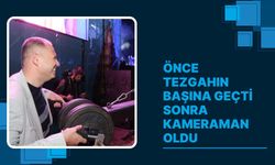 Önce Tezgahın Başına Geçti Sonra Kameraman Oldu
