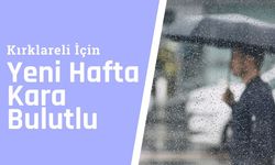 Kırklareli İçin Yeni Hafta Kara Bulutlu