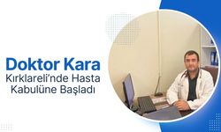 Doktor Kara, Kırklareli’nde Hasta Kabulüne Başladı