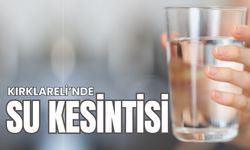 Kırklareli’nde Su Kesintisi