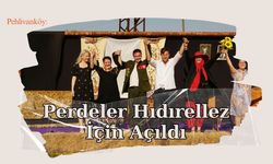 Perdeler Hıdırellez İçin Açıldı
