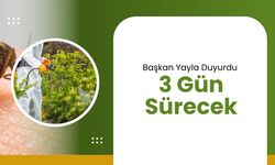 Başkan Yayla Duyurdu 3 Gün Sürecek