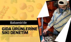 Babaeski’de Gıda Ürünlerine Sıkı Denetim