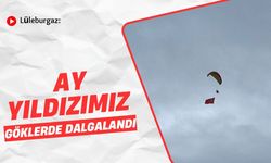 Lüleburgaz'da Ay Yıldızımız Göklerde Dalgalandı