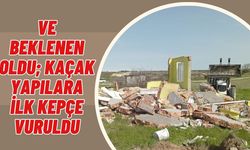 Ve Beklenen Oldu; Kaçak Yapılara İlk Kepçe Vuruldu
