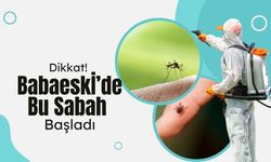 Dikkat! Babaeski’de Bu Sabah Başladı