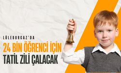 Lüleburgaz’da 24 Bin Öğrenci İçin Tatil Zili Çalacak