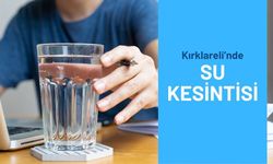 Kırklareli’nde Su Kesintisi