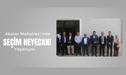 Akalar Mahallesi’nde Seçim Heyecanı Yaşanıyor