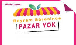 Lüleburgaz: Bayram Süresince Pazar Yok