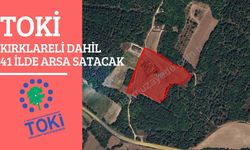 TOKİ, Kırklareli Dahil 41 ilde Arsa Satacak