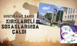 Unutulmaz Şarkı, Kırklareli Sokaklarında Çaldı
