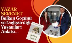 Yazar Şeremet, Balkan Göçünü ve Değiştirdiği Yaşamları Anlattı